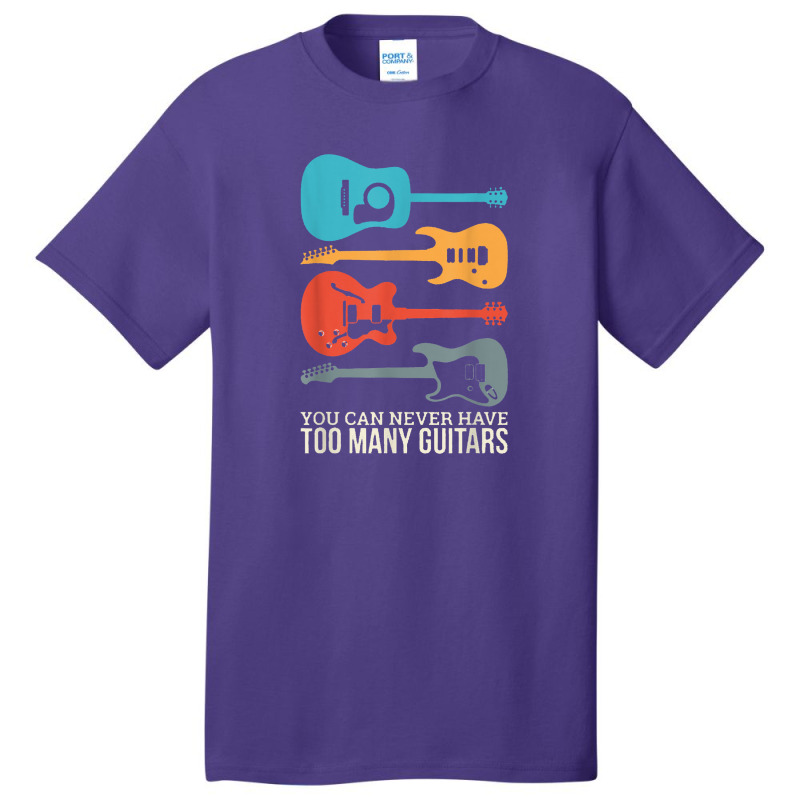 You Can Never Have Too Many Guitars Basic T-shirt | Artistshot