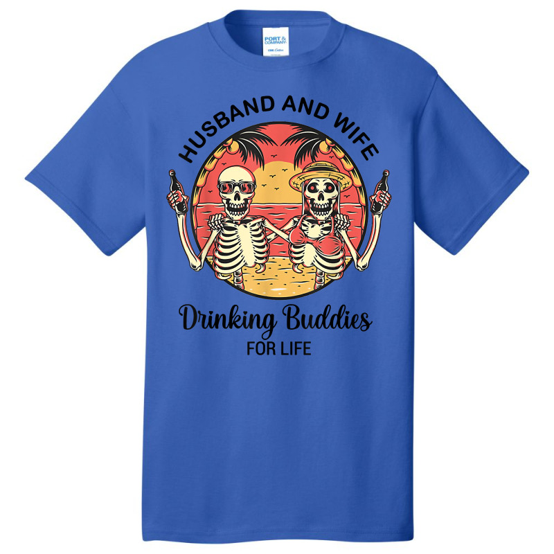 Husband And Wife Drinking Buddies For Life T Shirt Basic T-shirt by darelychilcoat1989 | Artistshot