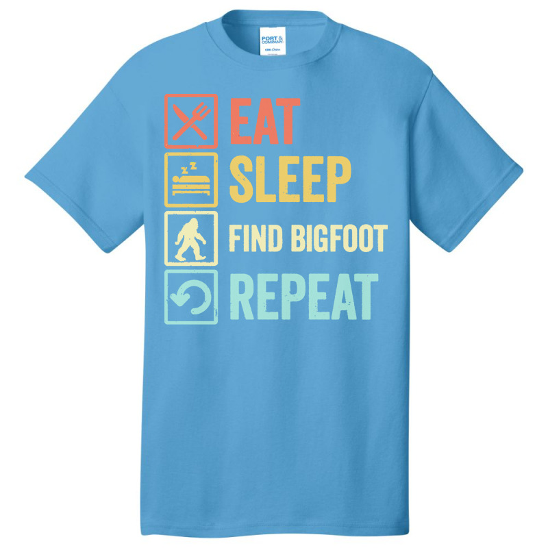 Find Bigfoot T  Shirt Funny Eat Sleep Find Bigfoot Repeat Retro Vintag Basic T-shirt | Artistshot