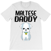 Maltese Daddy Dog Lover Maltese Puppy Christmas Gi T-shirt | Artistshot