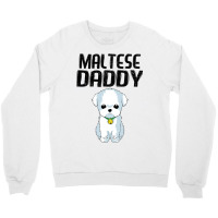 Maltese Daddy Dog Lover Maltese Puppy Christmas Gi Crewneck Sweatshirt | Artistshot