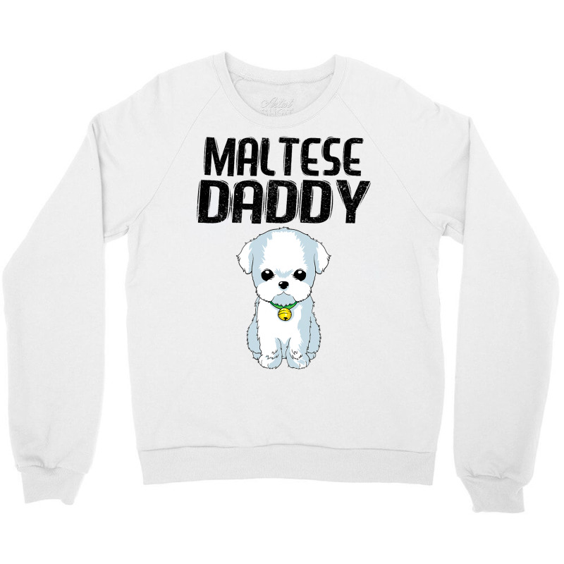 Maltese Daddy Dog Lover Maltese Puppy Christmas Gi Crewneck Sweatshirt | Artistshot