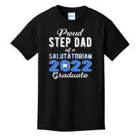 Proud Step Dad Of 2022 Salutatorian Class 2022 Graduate T Shirt Basic Youth T-shirt | Artistshot