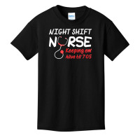 Night Shift Nurse Keeping Em Alive Till T  Shirt Night Shift Nurse Kee Basic Youth T-shirt | Artistshot