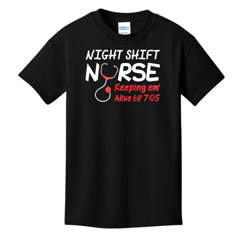 Night Shift Nurse Keeping Em Alive Till T  Shirt Night Shift Nurse Kee Basic Youth T-shirt | Artistshot