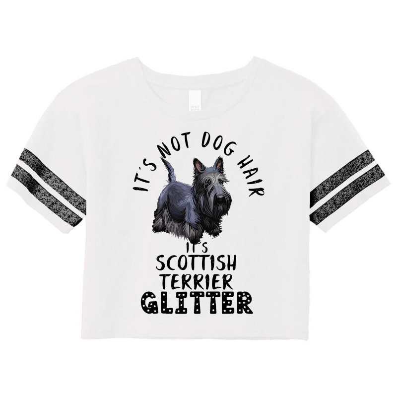 Its Not Dog Hair Its Scottish Terrier Glitter Dog  Scorecard Crop Tee by JESSICASIMONSEN | Artistshot