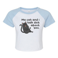 My Cat And I Talk Shit About You Raglan Crop Top | Artistshot