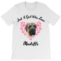 Just A Girl Who Loves Mastiffs Dogs Cute Puppy 3 T-shirt | Artistshot