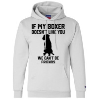 If My Boxer Doesnt Like You We Cant Be Friends 3 Champion Hoodie | Artistshot