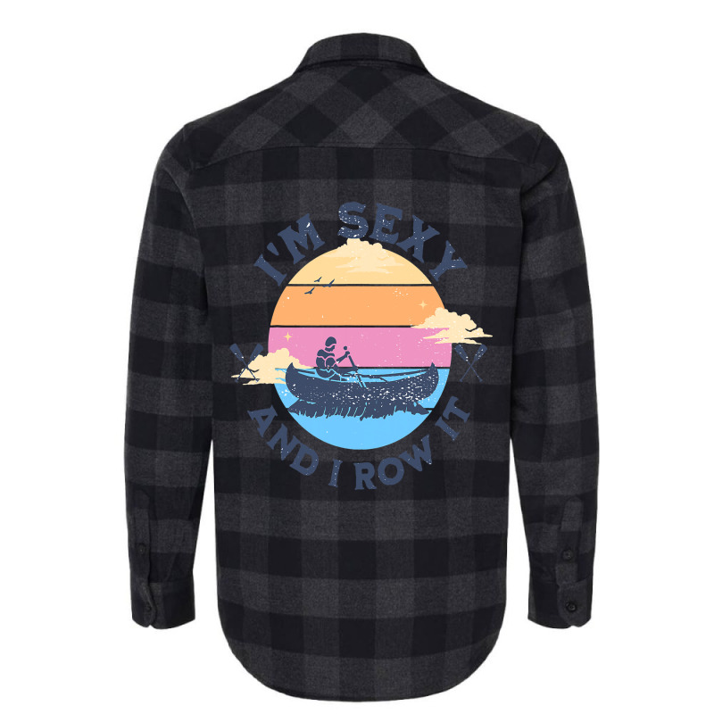 Im Sexy And I Row It Funny Quote Canoeing Kayaking Flannel Shirt | Artistshot