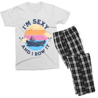 Im Sexy And I Row It Funny Quote Canoeing Kayaking Men's T-shirt Pajama Set | Artistshot