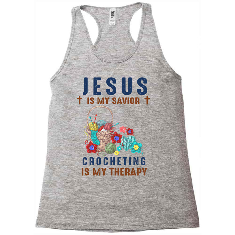 Jesus Is My Savior Crocheting Is My Therapy Christ Racerback Tank by Vibrantus | Artistshot