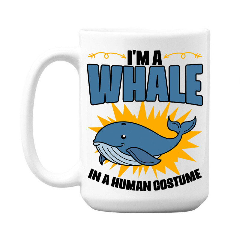 Im A Whale In A Human Costume Sea Life Marine Biol 15 Oz Coffee Mug | Artistshot