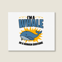 Im A Whale In A Human Costume Sea Life Marine Biol Landscape Canvas Print | Artistshot