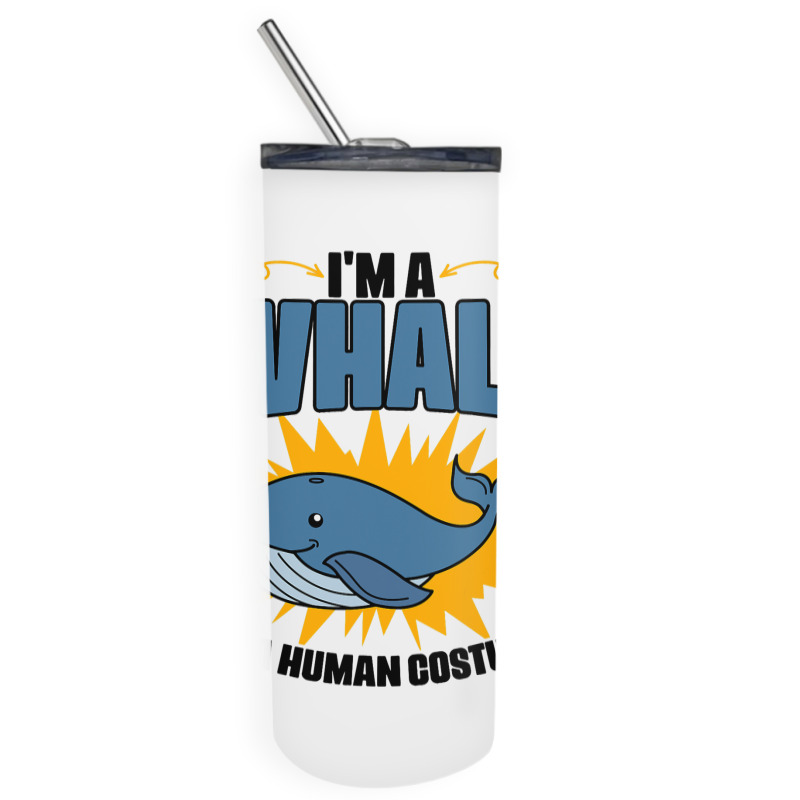 Im A Whale In A Human Costume Sea Life Marine Biol Skinny Tumbler | Artistshot