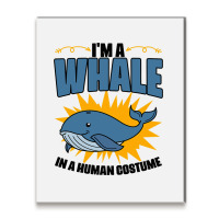 Im A Whale In A Human Costume Sea Life Marine Biol Metal Print Vertical | Artistshot