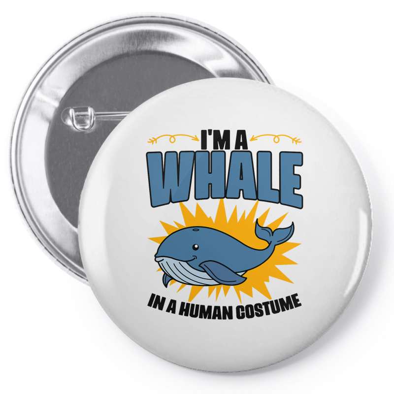 Im A Whale In A Human Costume Sea Life Marine Biol Pin-back Button | Artistshot