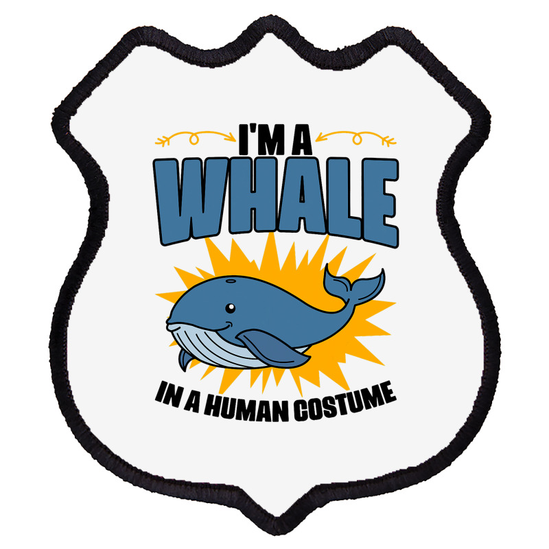 Im A Whale In A Human Costume Sea Life Marine Biol Shield Patch | Artistshot