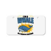 Im A Whale In A Human Costume Sea Life Marine Biol Bicycle License Plate | Artistshot