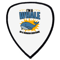 Im A Whale In A Human Costume Sea Life Marine Biol Shield S Patch | Artistshot