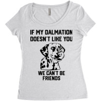 If My Dalmatian Doesnt Like You We Cant Be Friends Women's Triblend Scoop T-shirt | Artistshot