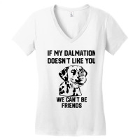 If My Dalmatian Doesnt Like You We Cant Be Friends Women's V-neck T-shirt | Artistshot