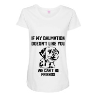 If My Dalmatian Doesnt Like You We Cant Be Friends Maternity Scoop Neck T-shirt | Artistshot