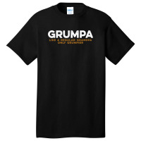 Grumpa Like A Regular Grandpa Only Grumpier C Basic T-shirt | Artistshot