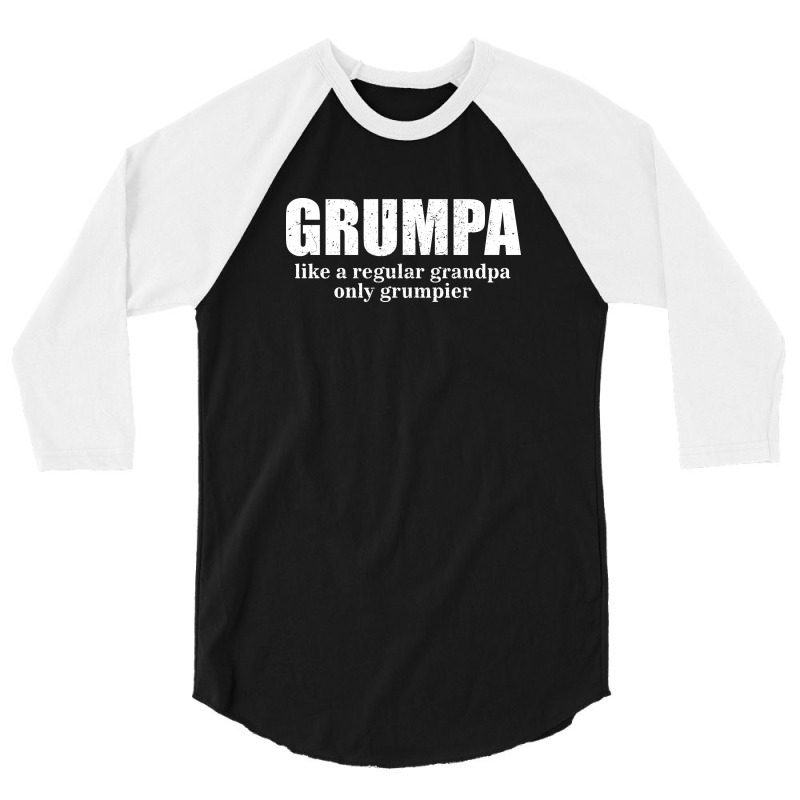 Grumpa Like A Regular Grandpa Only Grumpier D 3/4 Sleeve Shirt | Artistshot