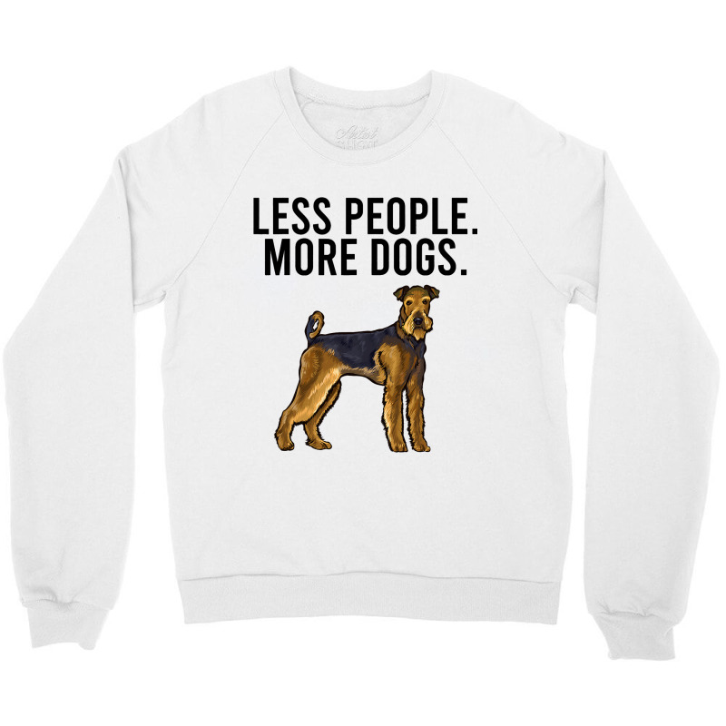 Less People More Dogs Airedale Terrier Funny Intro Crewneck Sweatshirt by DENNISDAVIS | Artistshot