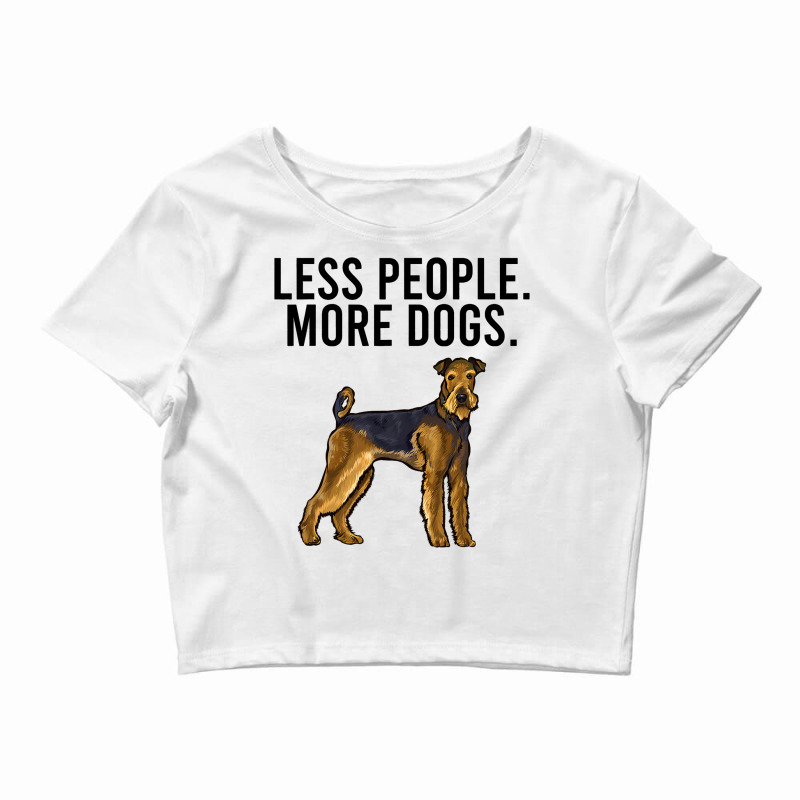 Less People More Dogs Airedale Terrier Funny Intro Crop Top by DENNISDAVIS | Artistshot