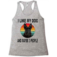 Like My Scottish Terrier Maybe 3 People Racerback Tank | Artistshot