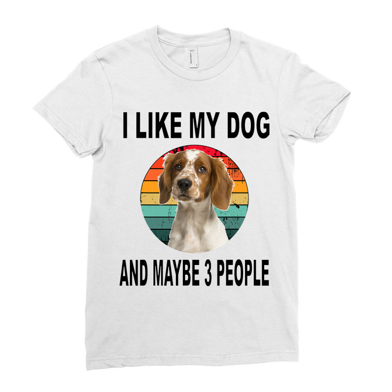 Like My Welsh Springer Spaniel Maybe 3 People Ladies Fitted T-Shirt by CHASITYJOHNSON | Artistshot