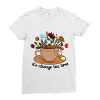 Its Always Tea Time Colorful Flowers Tea Cup Good  Ladies Fitted T-shirt | Artistshot