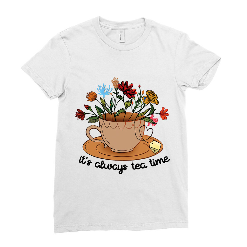 Its Always Tea Time Colorful Flowers Tea Cup Good  Ladies Fitted T-Shirt by SHAWNTANEICEWOODARD | Artistshot