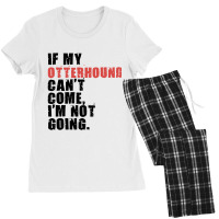 If My Otterhound Cant Come Im Not Going Adc081f Women's Pajamas Set | Artistshot