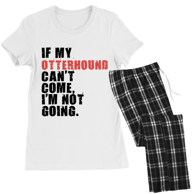 If My Otterhound Cant Come Im Not Going Adc081f Women's Pajamas Set by CONSTANCECULCLAGER | Artistshot