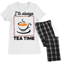 Its Always Tea Time Tea Lover Tea Drinker Brew A C Women's Pajamas Set | Artistshot