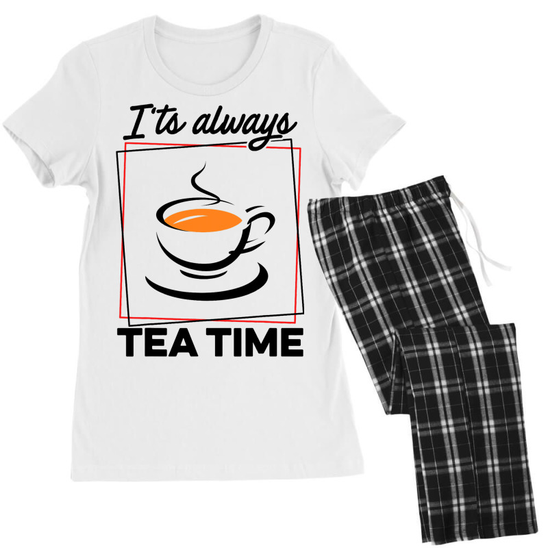 Its Always Tea Time Tea Lover Tea Drinker Brew A C Women's Pajamas Set by CONSTANCECULCLAGER | Artistshot