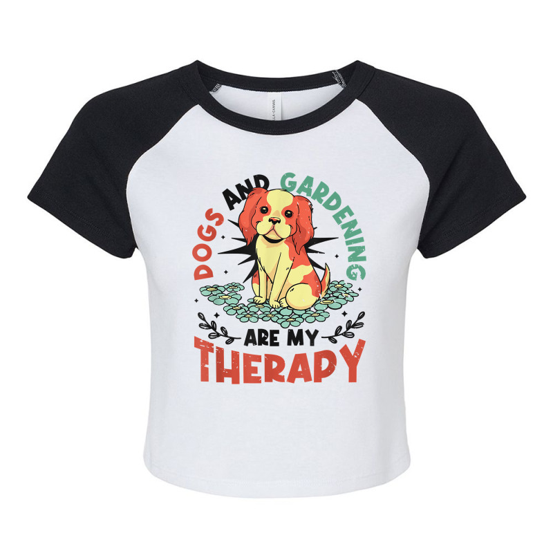 Dogs & Gardening Are My Therapy Gardener T Shirt Raglan Crop Top by kewisharemeliadq | Artistshot