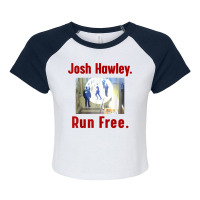 Josh Hawley Run Free Funny Josh Hawley Running T Shirt Copy Copy Raglan Crop Top | Artistshot