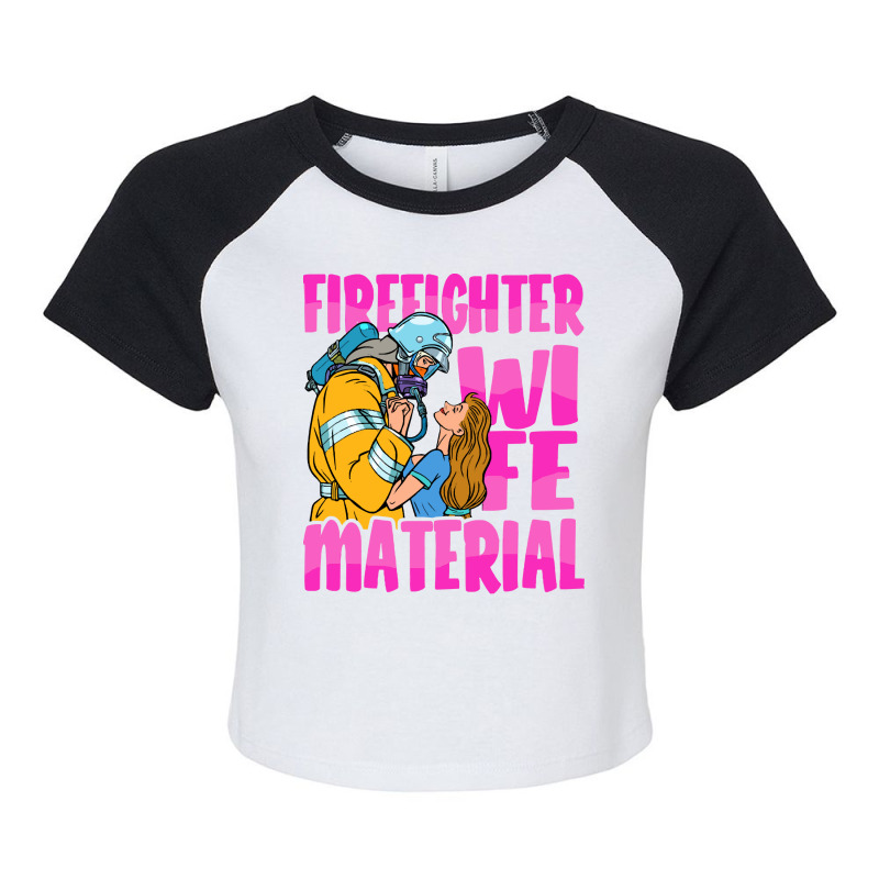 Firefighter T  Shirt Firefighter Wife Material   Fire Department Firem Raglan Crop Top by rwilliamson105 | Artistshot