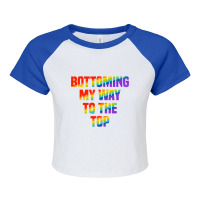 Bottoming My Way To The Top Gay Pride Lgbt Raglan Crop Top | Artistshot