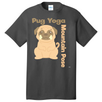 Pug T  Shirt Mountain Pose Shirt Pug Yoga Shirt Pug T  Shirt Basic T-shirt | Artistshot