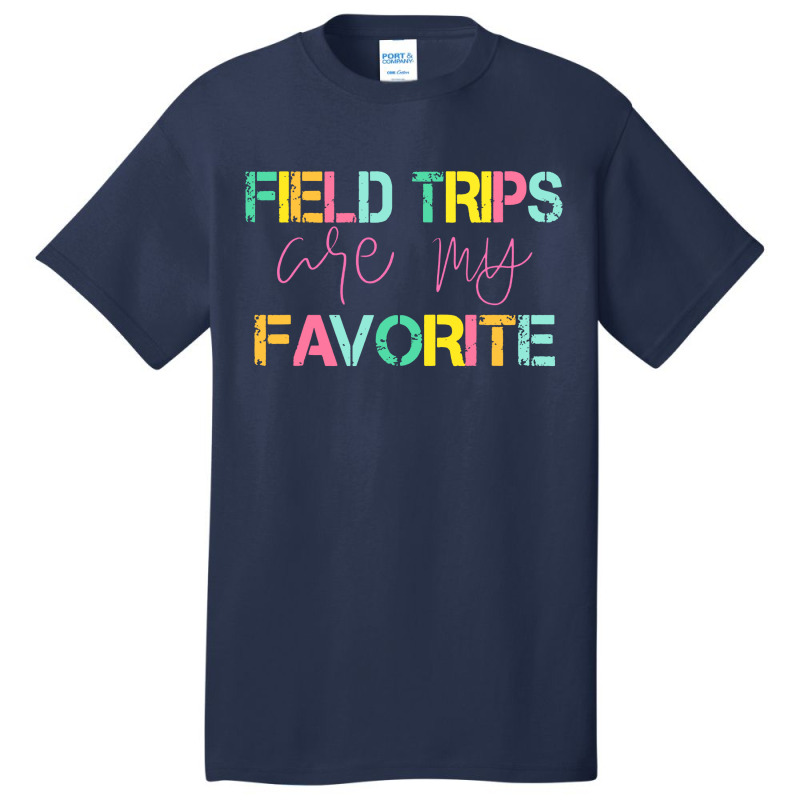 Field Trips Are My Favorite Basic T-shirt | Artistshot