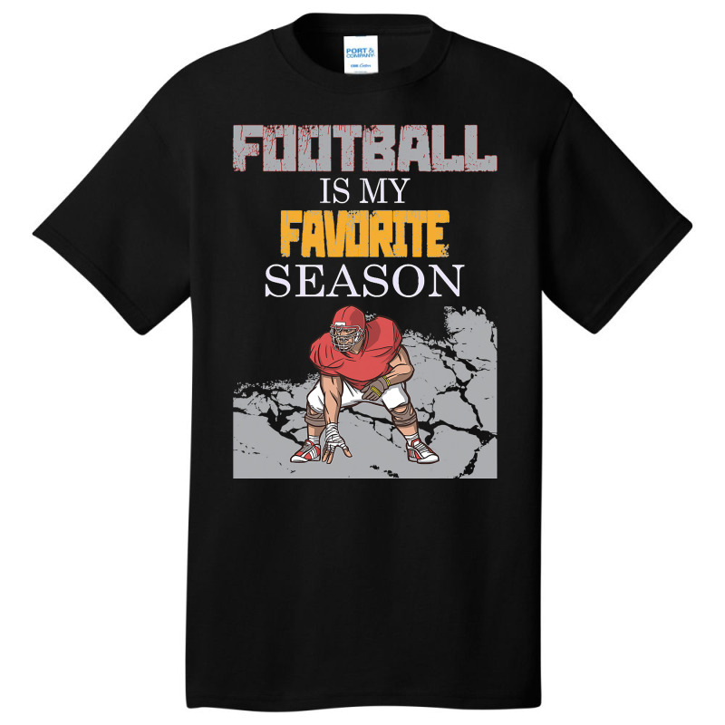 Football Is My Favorite Season 151 Basic T-shirt by offensejuggler | Artistshot