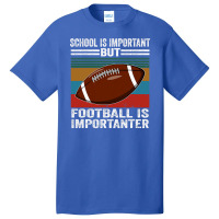 Football School Is Important Football Importanter Basic T-shirt | Artistshot