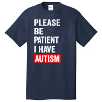 Please Be Patient I Have Autism Basic T-shirt | Artistshot