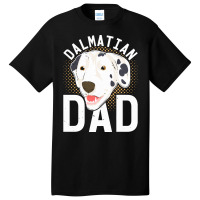 Dalmatian T  Shirt Dalmatian Dad Dog Lover Dog Owner Dalmatian T  Shir Basic T-shirt | Artistshot