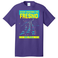 Stop Moving To Fresno We Full Funny Traffic Humor Rush Hour Long Sleev Basic T-shirt | Artistshot